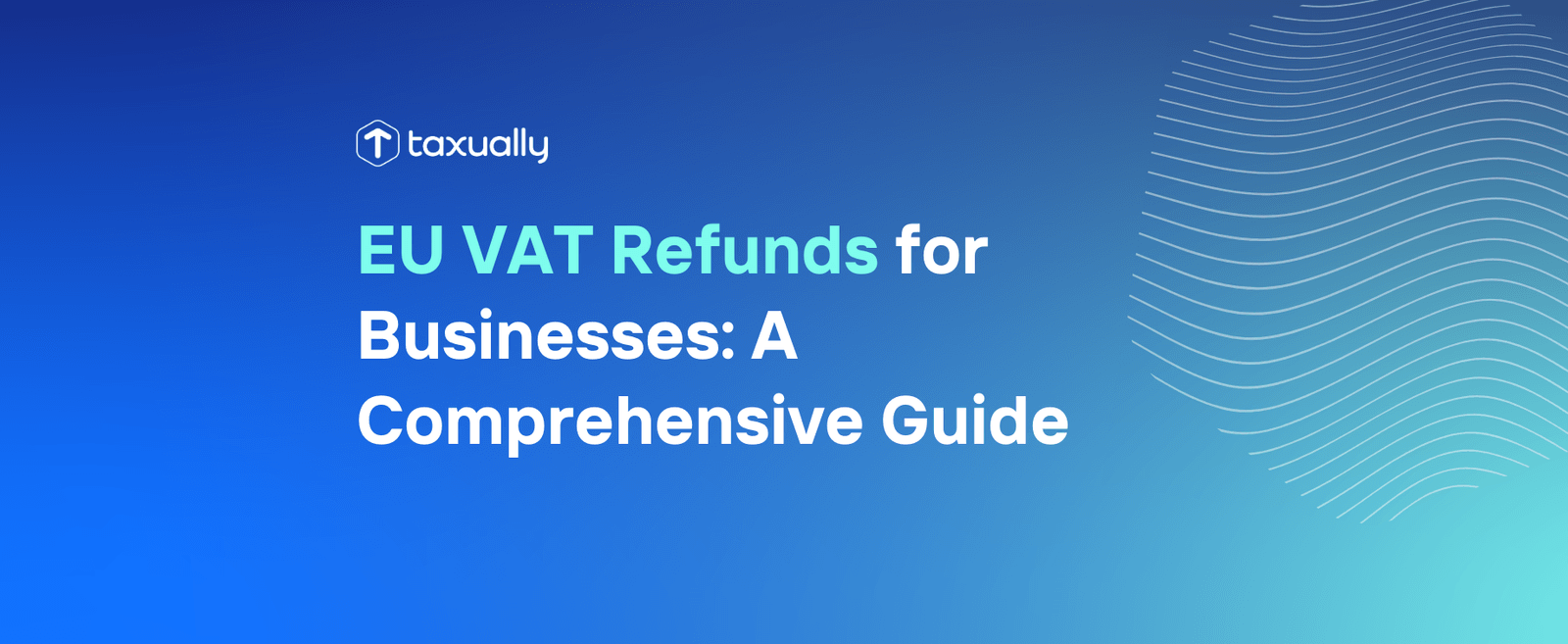 Taxually A Guide to EU VAT Refunds for Businesses